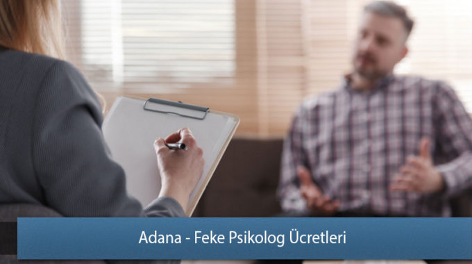 Adana - Feke Psikolog Ücretleri