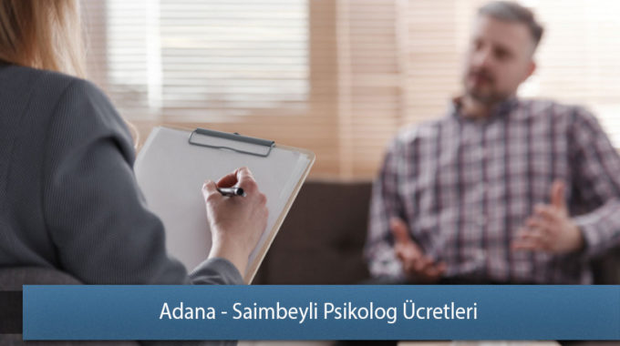 Adana - Saimbeyli Psikolog Ücretleri