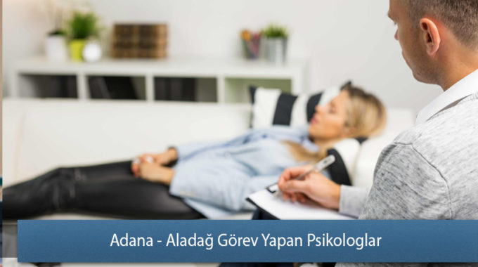 Adana - Aladağ Görev Yapan Psikologlar