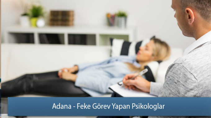 Adana - Feke Görev Yapan Psikologlar